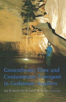 Ira D. Sasowsky, Carol M. Wicks - Groundwater Flow and Contaminant Transport in Carbonate Aquifers, Inbunden