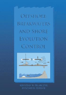 Krystian W. Pilarczyk, Ryszard B. Zeidler - Offshore Breakwaters and Shore Evolution Control, Inbunden