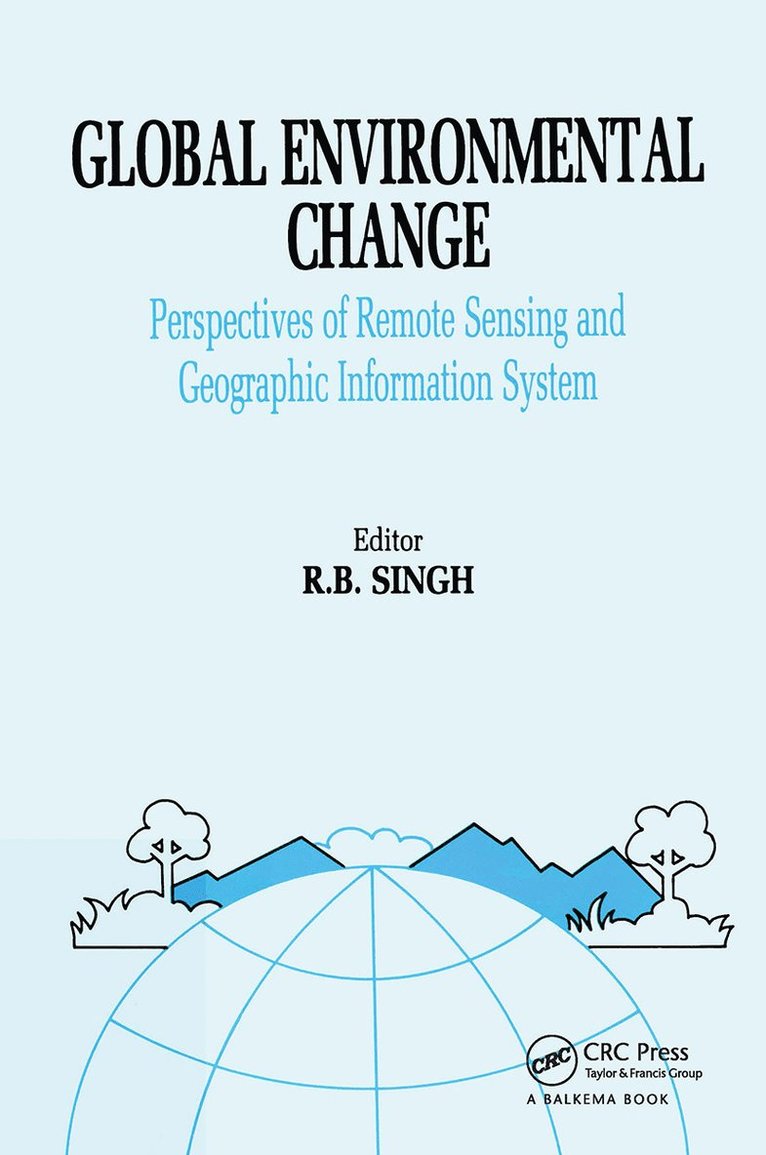 R.B. Singh, R. B. Singh - Global Environment Change: Remote Sensing and GIS Perspectives, Inbunden