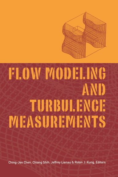 Ching-Jen Chen - Flow Modeling and Turbulence Measurements, Inbunden