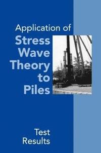 bokomslag Application of Stress Wave Theory to Piles: Test Results