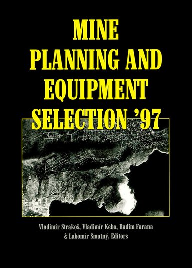 R. Farana, V. Kebo, L. Smutny, V. Strakos - Mine Planning and Equipment Selection 1997, Inbunden