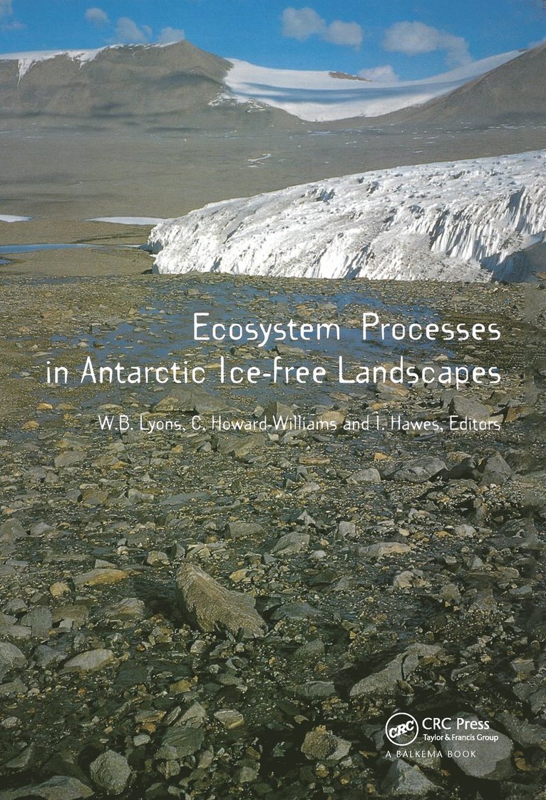 I. Hawes, C. Howard-Williams, W.B. Lyons - Ecosystems Processes in Antarctic Ice-free Landscapes, Inbunden