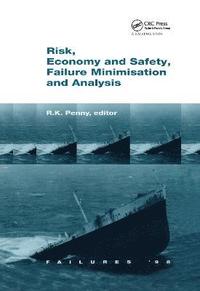 bokomslag Risk, Economy and Safety, Failure Minimisation and Analysis: Failure '98