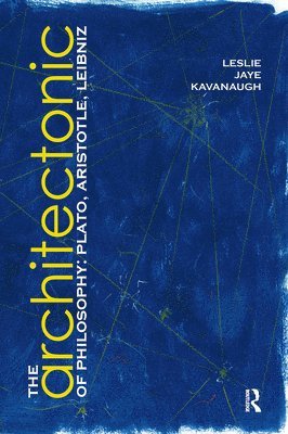 Leslie Kavanaugh - Architectonic of Philosophy, Häftad