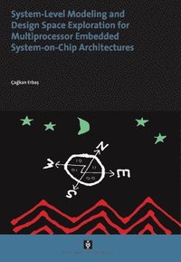 bokomslag System-Level Modelling and Design Space Exploration for Multiprocessor Embedded System-on-Chip Architectures