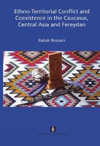 bokomslag Ethno-Territorial Conflict and Coexistence in the Caucasus, Central Asia and Fereydan