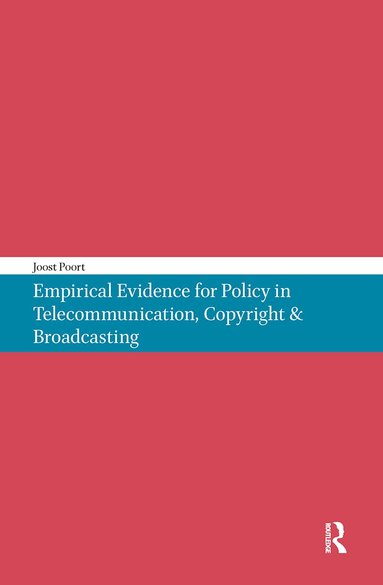 Joost Poort - Empirical Evidence for Policy in Telecommunication, Copyright & Broadcasting, Häftad