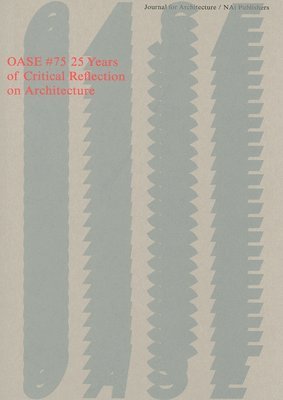 Kenneth Frampton, Véronique Patteeuw - OASE 75: 25 Years of Critical Reflection on Architecture, Häftad
