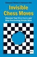 bokomslag Invisible Chess Moves: Discover Your Blind Spots and Stop Overlooking Simple Wins