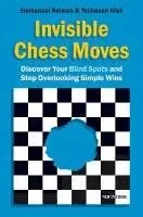 Emmanuel Neiman, Yochanan Afek - Invisible Chess Moves: Discover Your Blind Spots and Stop Overlooking Simple Wins, Häftad. Tillgänglighet: Lägg i varukorg