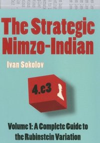 bokomslag The Strategic Nimzo-Indian, Volume 1: A Complete Guide to the Rubinstein Variation