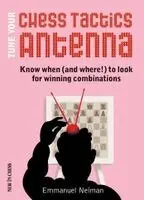 Emmanuel Neiman - Tune Your Chess Tactics Antenna: Know When (and Where!) to Look for Winning Combinations, Häftad. Tillgänglighet: Tillfälligt slut