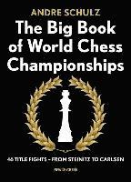 bokomslag The Big Book of World Chess Championships: 46 Title Fights - From Steinitz to Carlsen