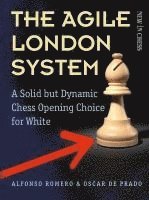 bokomslag The Agile London System: A Solid But Dynamic Chess Opening Choice for White