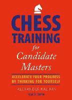 bokomslag Chess Training for Candidate Masters: Accelerate Your Progress by Thinking for Yourself