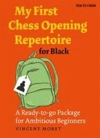 Vincent Moret - My First Chess Opening Repertoire for Black: A Ready-To-Go Package for Ambitious Beginners, Häftad