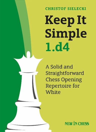 Christof Sielecki - Keep It Simple 1.d4, Häftad