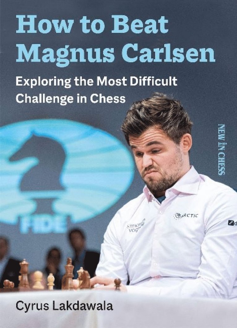 Cyrus Lakdawala - How to Beat Magnus Carlsen, Häftad