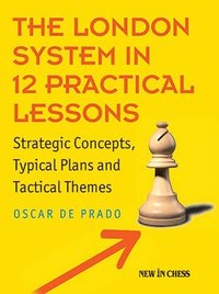 bokomslag London System in 12 Practical Lessons