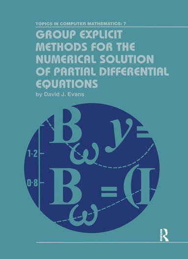 David J. Evans - Group Explicit Methods for the Numerical Solution of Partial Differential Equations, Inbunden