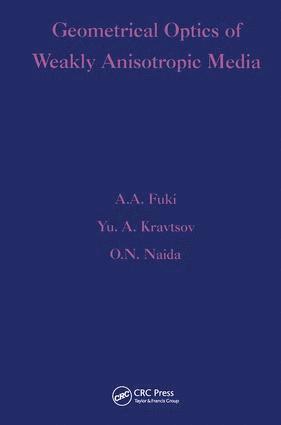 A A Fuki, Yu A Kravtsov, O N Naida, A. A. Fuki, Yu A. Kravtsov - Geometrical Optics of Weakly Anisotropic Media, Inbunden