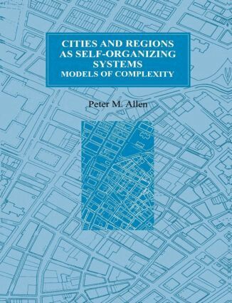 Peter M. Allen - Cities and Regions as Self-Organizing Systems, Häftad