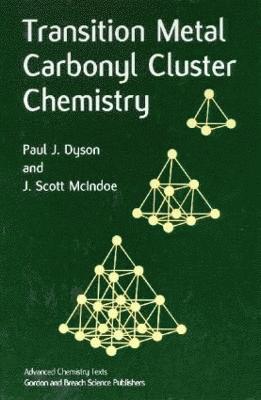 Paul J. Dyson, J. Scott McIndoe, J. Scott Mcindoe - Transition Metal Carbonyl Cluster Chemistry, Inbunden