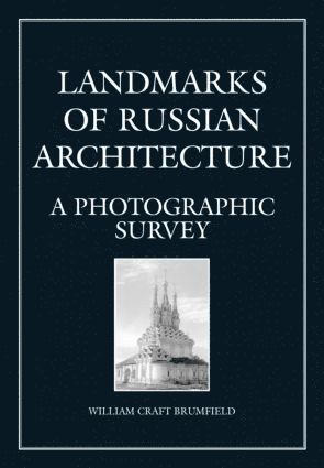 William Craft Brumfield - Landmarks of Russian Architect, Inbunden