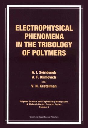 A I Sviridewok, A F Kilmovich, V N Kestelman - Electrophysical Phenomena in the Tribology of Polymers, Inbunden