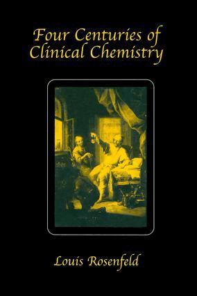 Louis Rosenfeld - Four Centuries of Clinical Chemistry, Inbunden