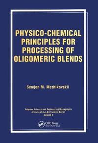 bokomslag Physico-Chemical Principles for Processing of Oligomeric Blends