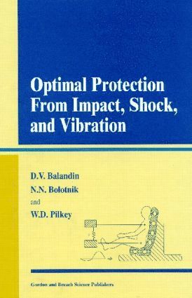 Dimitry V Balandin, Nikolai N. Bolotnik, Walter D. Pilkey, Dimitry V. Balandin - Optimal Protection from Impact, Shock and Vibration, Inbunden