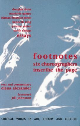 Elena Alexander, Jill Johnston, Douglas Dunn, Marjorie Gamso, Ishmael Houston-Jones, Kenneth King, Yvonne Meier, Sarah Skaggs - Footnotes, Häftad