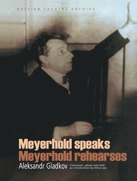 bokomslag Meyerhold Speaks/Meyerhold Rehearse