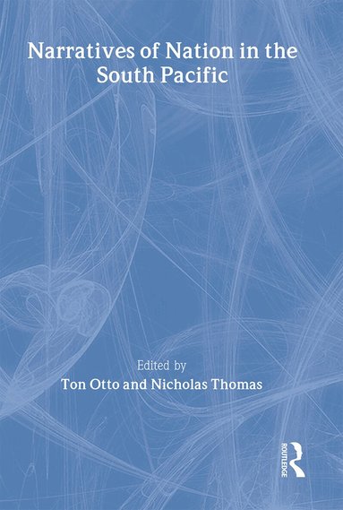 Nicholas Thomas, Ton Otto - Narratives of Nation in the South Pacific, Inbunden