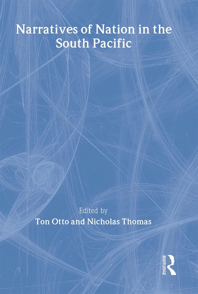 Nicholas Thomas, Ton Otto - Narratives of Nation in the South Pacific, Inbunden
