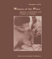 bokomslag Women of the Place: Kastom, Colonialism and Gender in Vanuatu