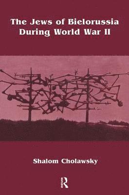 bokomslag The Jews of Bielorussia During World War II