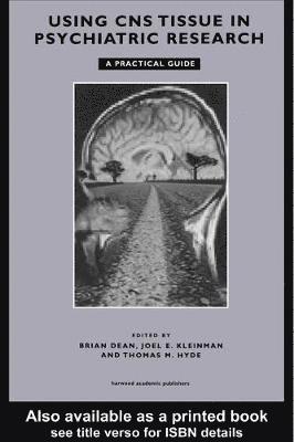 Brian Dean, Thomas M Hyde, Joel E Kleinman, Thomas M. Hyde - Using CNS Autopsy Tissue in Psychiatric Research: A Practical Guide, Inbunden