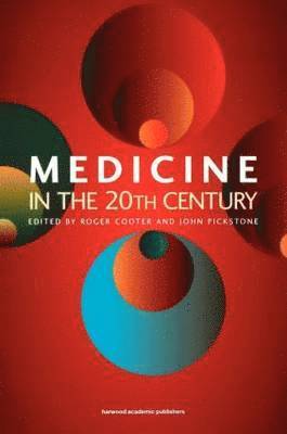 Roger Cooter, John Pickstone - Medicine in the Twentieth Century, Inbunden