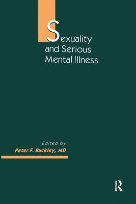 Peter F Buckley, Peter F. Buckley - Sexuality and Serious Mental Illness, Inbunden
