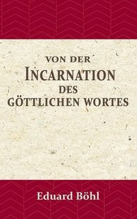 bokomslag Von der Incarnation des Gttlichen Wortes