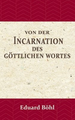 bokomslag Von der Incarnation des Goettlichen Wortes