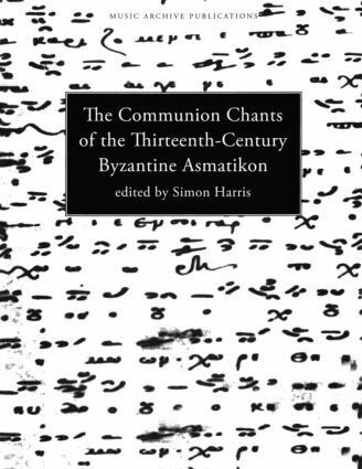 Simon Harris - Communion Chants of the Thirteenth-Century Byzantine Asmatikon, Inbunden