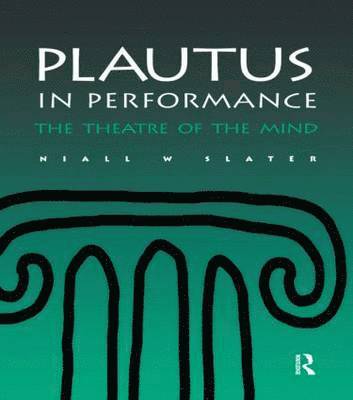 bokomslag Plautus in Performance the Theatre of the Mind