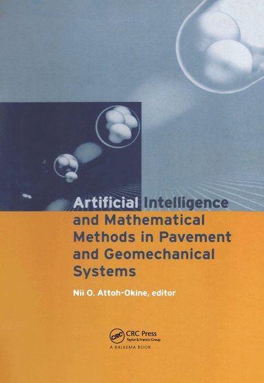 Nii O. Attoh-Okine - Artificial Intelligence and Mathematical Methods in Pavement and Geomechanical Systems, Inbunden