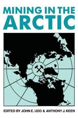 Udd, Keen a. J., A. J. Keen a. J., A.J. Keen, John E. Udd, A. J. Keen - Mining in the Arctic, Inbunden