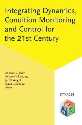 Integrating Dynamics, Condition Monitoring and Control for the 21st Century 1