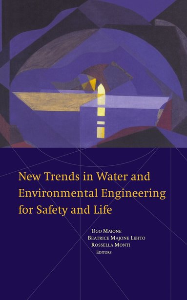 U. Maione, B. Majone-Lehto, R. Monti - New Trends in Water and Environmental Engineering for Safety and Life, Inbunden
